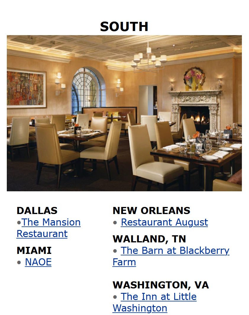 The Mansion Restaurant Dallas, NAOE Miami, Restaurant August New Orleans, The Barn at Blackberry Farm Walland Tennessee, The Inn at Little Washington Virginia 